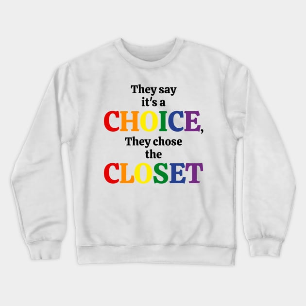 They Say it's a Choice, They Chose the Closet Crewneck Sweatshirt by Slave Of Yeshua